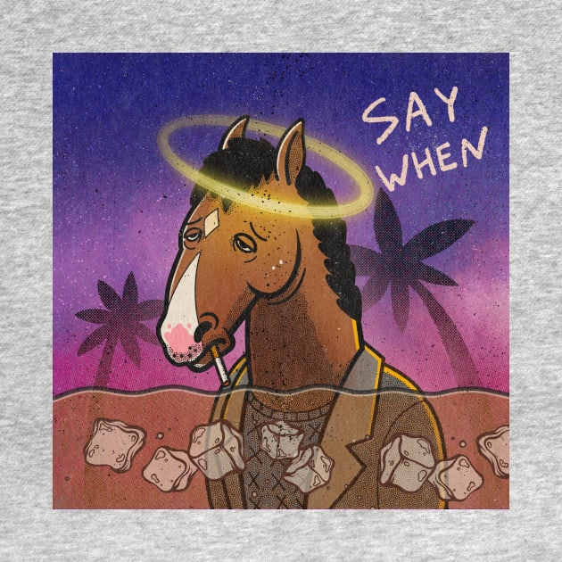 Say When Bojack Horseman by makarxart